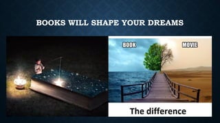 BOOKS WILL SHAPE YOUR DREAMS
 