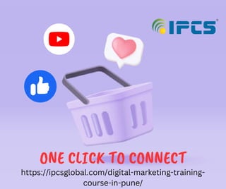 ONE CLICK TO CONNECT
https://ipcsglobal.com/digital-marketing-training-
course-in-pune/
 