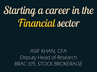 ASIF KHAN, CFA
Deputy Head of Research
BRAC EPL STOCK BROKERAGE
 