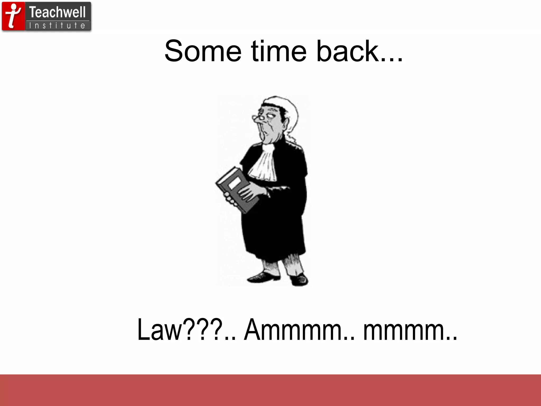 Some time back... Law???.. Ammmm.. mmmm.. 
