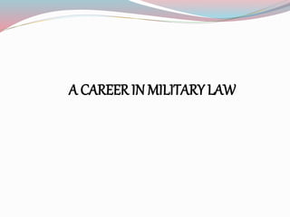 A CAREER IN MILITARY LAW 
 