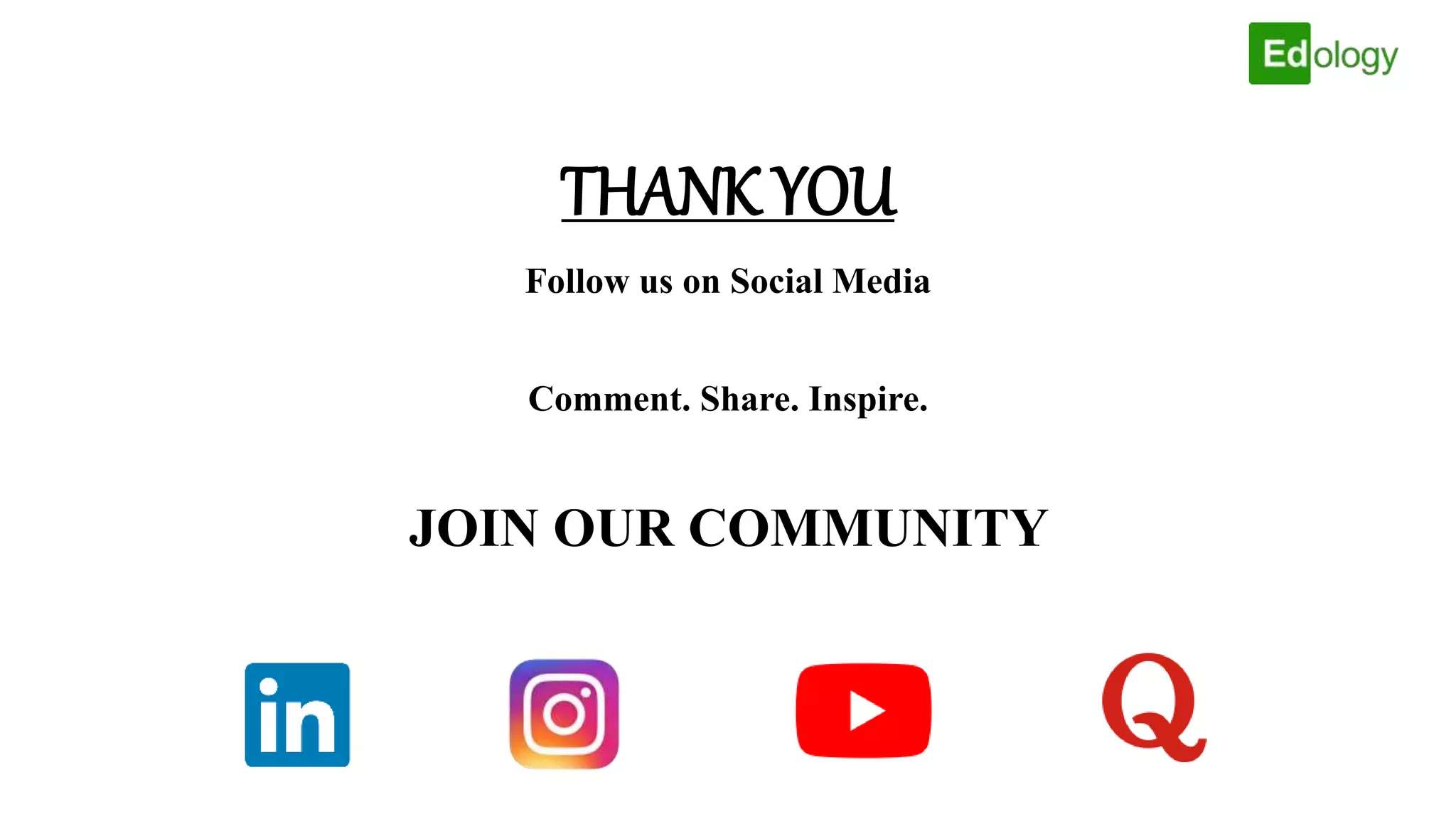 THANK YOU
Follow us on Social Media
Comment. Share. Inspire.
JOIN OUR COMMUNITY
 