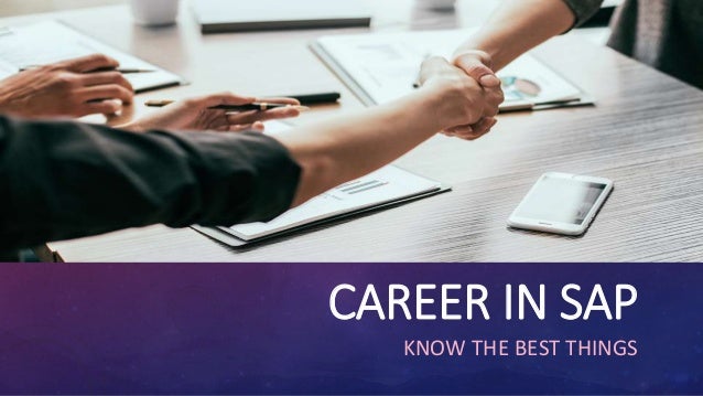 CAREER IN SAP
KNOW THE BEST THINGS
 