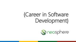 {Career in Software
Development}
 