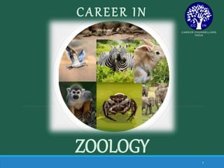 CAREER IN
ZOOLOGY
1
 