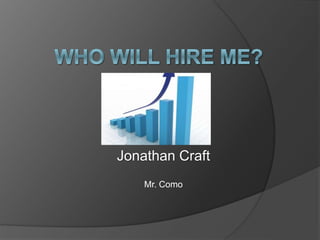 Jonathan Craft
Mr. Como
 