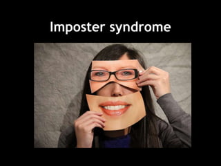 Imposter syndrome
 