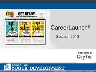 CareerLaunch ® Sponsored by Session 2010 