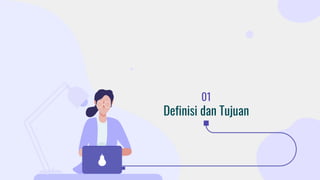 01
Definisi dan Tujuan
 