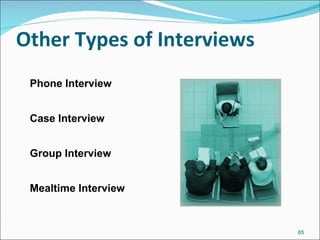 Other Types of Interviews Phone Interview Case Interview Group Interview Mealtime Interview 