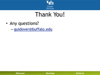 Thank You!
• Any questions?
– guidover@buffalo.edu
 