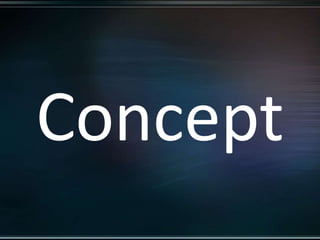 Concept
 