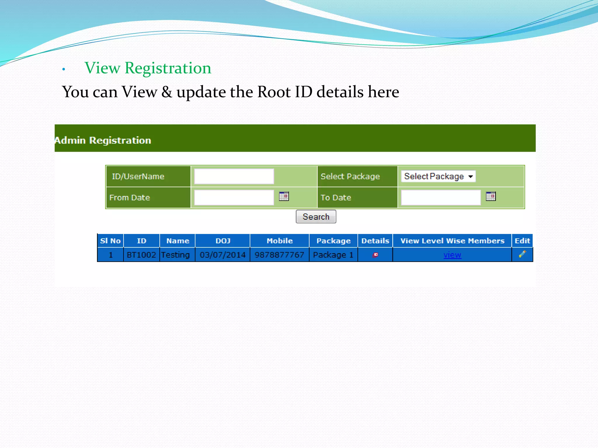 • View Registration
You can View & update the Root ID details here
 