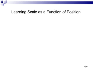Learning Scale as a Function of Position




                                           129
 