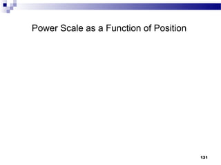Power Scale as a Function of Position




                                        131
 