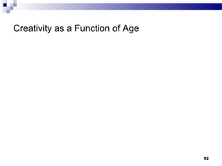Creativity as a Function of Age




                                  92
 