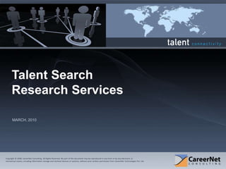 Talent Search Research Services MARCH, 2010 