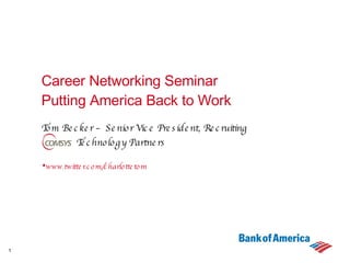 [object Object],[object Object],[object Object],Career Networking Seminar Putting America Back to Work 