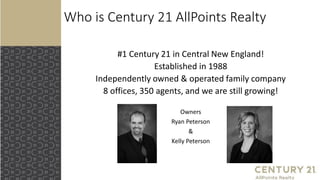 Who is Century 21 AllPoints Realty
#1 Century 21 in Central New England!
Established in 1988
Independently owned & operate...