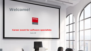 1
Career event for software specialists
Welcome!
 