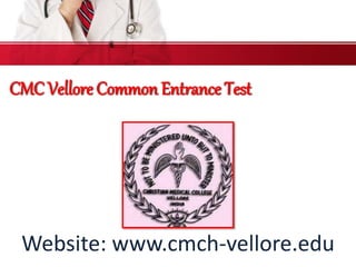 CMC Vellore Common Entrance Test
Website: www.cmch-vellore.edu
 