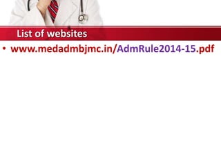• www.medadmbjmc.in/AdmRule2014-15.pdf
List of websites
 