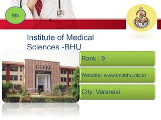 9th
Institute of Medical
Sciences -BHU
Rank : 9
Website: www.imsbhu.nic.in
City: Varanasi
 