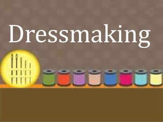 Dressmaking
 