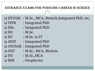 MBACareers in science after M.Sc. Research : PhD M.Tech. : Work on technology ; Application part of scienceEducation: Join universities as lecturersTechnical : Joining software companies
