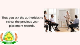 Thus you ask the authorities to
reveal the previous year
placement records.
 