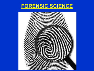 FORENSIC SCIENCE
 
