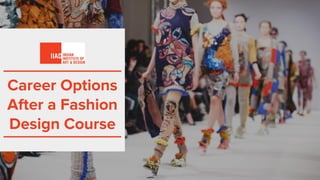 Career Options
After a Fashion
Design Course
 
