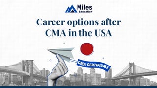 Career options after
CMA in the USA
 