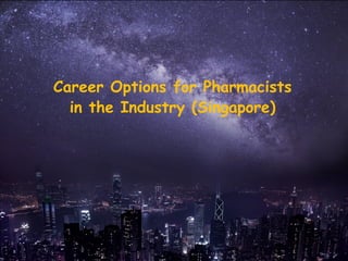 YK Png
15 Dec, 2016
Career Options for Pharmacists
in the Industry (Singapore)
 