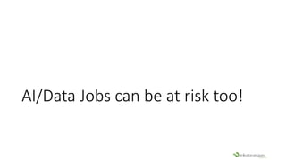 AI/Data Jobs can be at risk too!
 