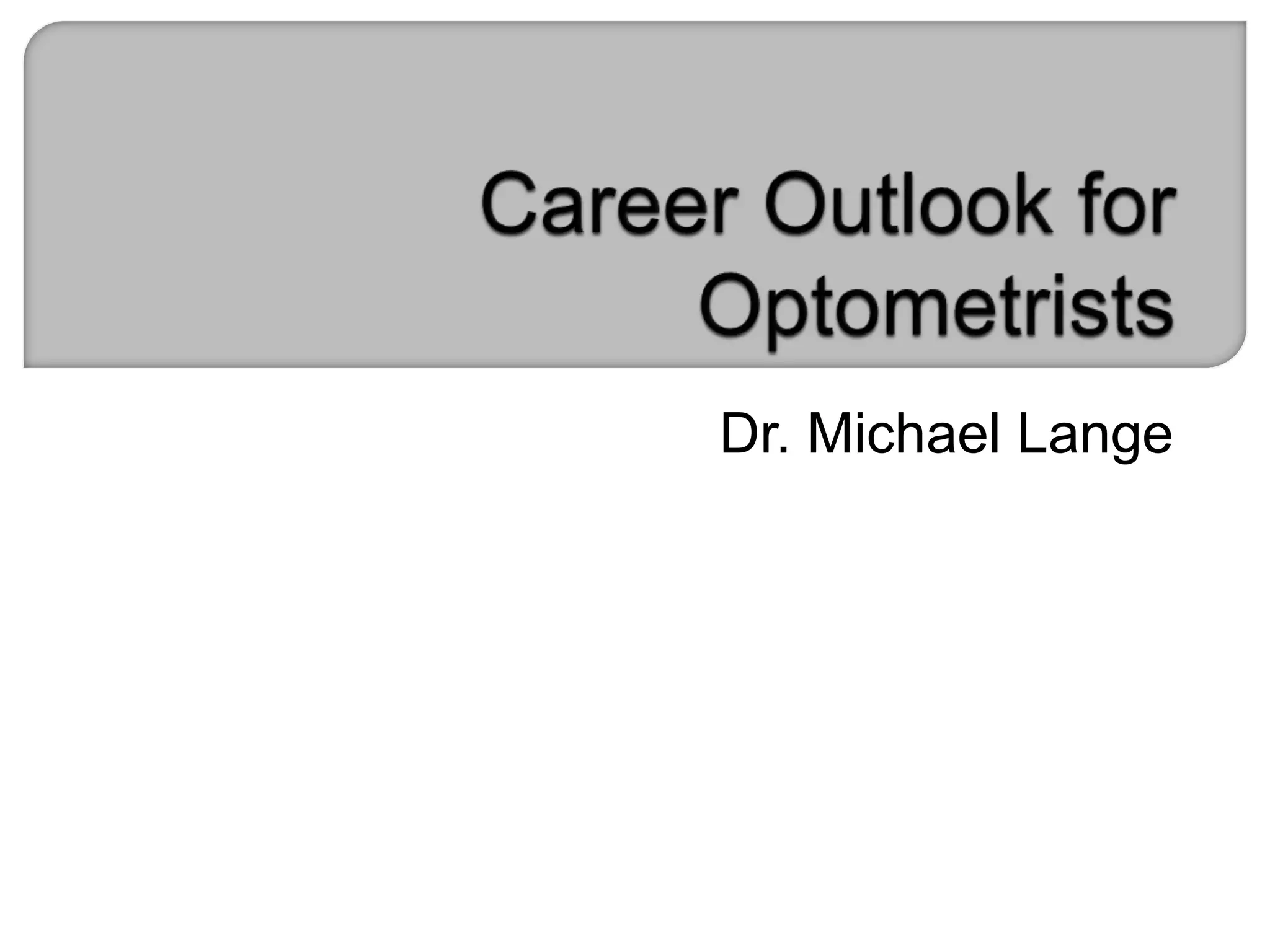Career Outlook for Optometrists | PPTX | Eye and Vision Conditions ...