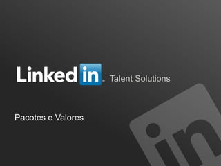 Talent Solutions

Pacotes e Valores

 