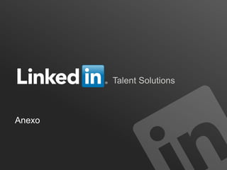 Talent Solutions

Anexo

 