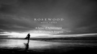 A Sense of Achievement 
Our Development Program 
 