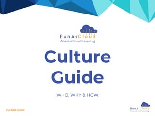 CULTURE GUIDE
WHO, WHY & HOW
Culture
Guide
 