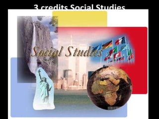 3 credits Social Studies