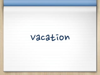 Vacation
 