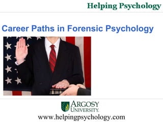 Career Paths in Forensic Psychology   www.helpingpsychology.com 