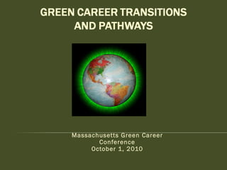 Massachusetts Green Career Conference October 1, 2010 
