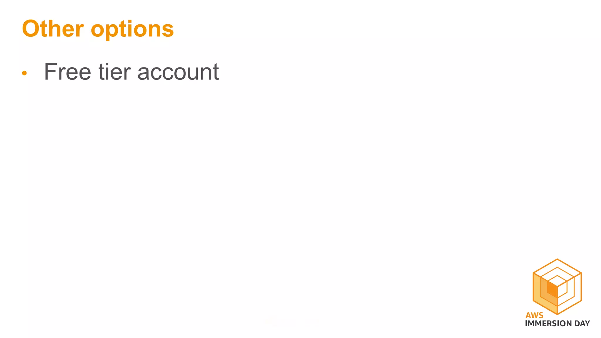 Other options
• Free tier account
 