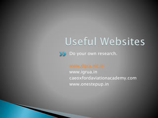 Do your own research.
www.dgca.nic.in
www.igrua.in
caeoxfordaviationacademy.com
www.onestepup.in
 