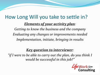 How Long Will you take to settle in?
Elements of your activity plan:
Getting to know the business and the company
Evaluati...