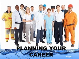 PLANNING YOUR
   CAREER       Page 1
 