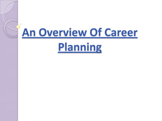 An Overview Of Career
Planning
 