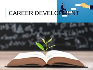 CAREER DEVELOPMENT
 
